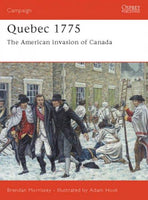 Quebec 1775: The American Invasion of Canada (Campaign, 128)
