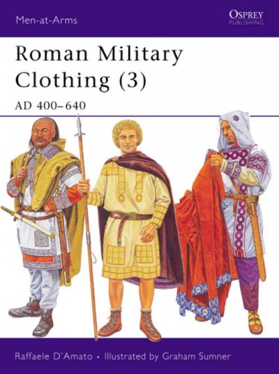 Roman Military Clothing (3): AD 400640 (Men-at-Arms)