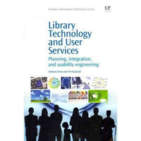 Library Technology and User Services: Planning, Integration, and Usability Engineering (Chandos Information Professional Series) | ADLE International