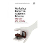 Workplace Culture in Academic Libraries: The Early 21st Century (Chandos Information Professional)