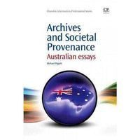 Archives and Societal Provenance: Australian Essays (Chandos Information Professional Series) | ADLE International