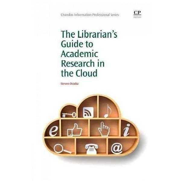 The Librarian's Guide to Academic Research in the Cloud (Chandos Information Professional)