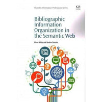 Bibliographic Information Organization in the Semantic Web (Chandos Information Professional Series) | ADLE International
