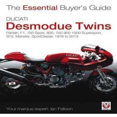 Ducati Desmodue: Pantah, F1, 750 Sport, 600, 750 900 1000 Supersport, ST2, Monster, SportClassic 1979 to 2013 (Essential Buyer's Guide)