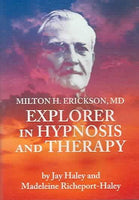 Milton Erickson: Explorer in Hypnosis And Therapy: Milton Erickson