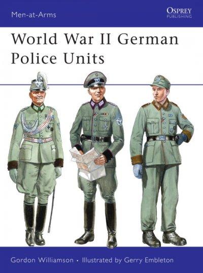 World War II German Police Units (Men at Arms Series)