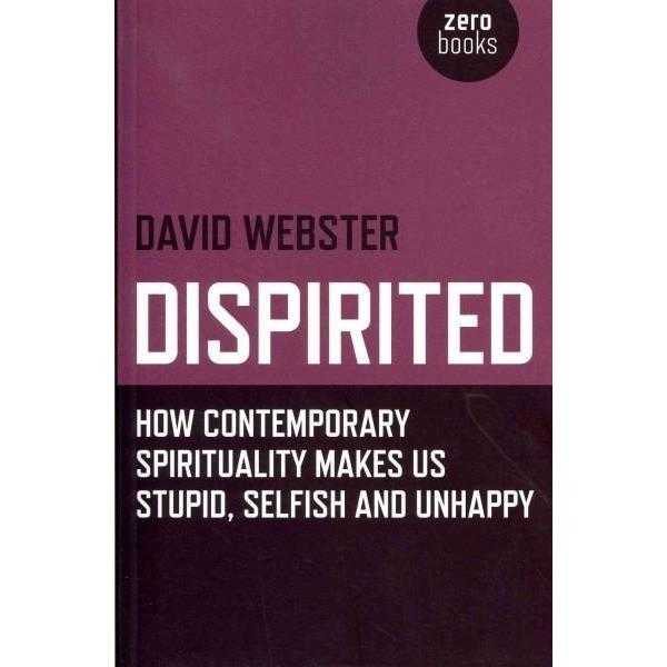 Dispirited: How Contemporary Spirituality is Destroying Our Ability to Think, Depoliticising Society | ADLE International