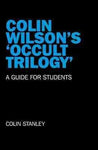 Colin Wilson's 'Occult Trilogy': A Guide for Students