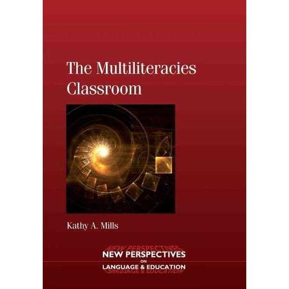The Multiliteracies Classroom (New Perspectives on Language and Education) | ADLE International