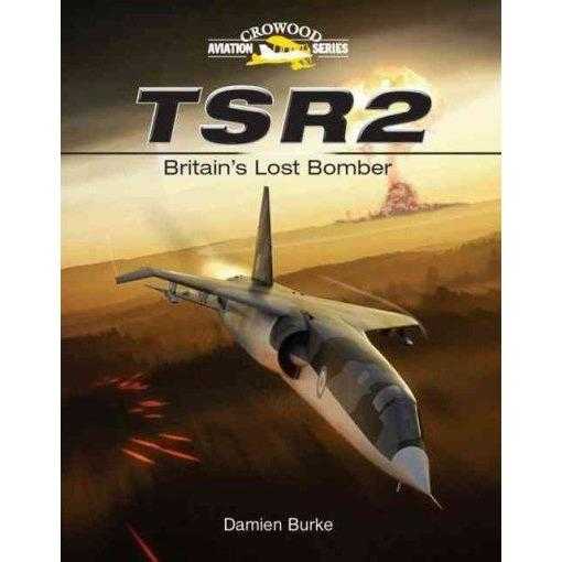 TSR2: Britain's Lost Bomber (Crowood Aviation)