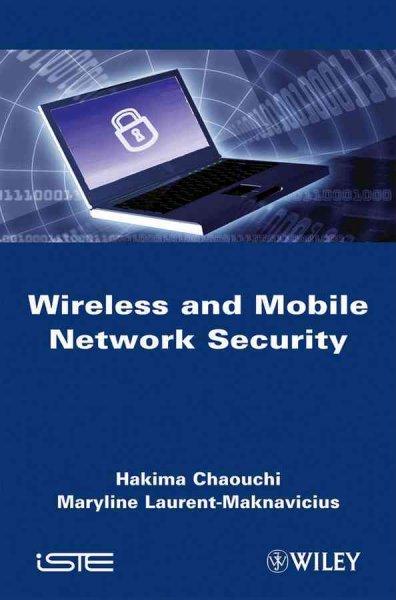 Wireless and Mobile Network Security: Security Basics, Security in On-the-shelf and Emerging Technologies: Wireless and Mobile Network Security
