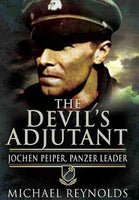 The Devil's Adjutant: Jochen Peiper, Panzer Leader: The Story of One of Himmler's Former Adjutants and the Battle Which Brought This Senior Commander in Hitler's SS Bodygua