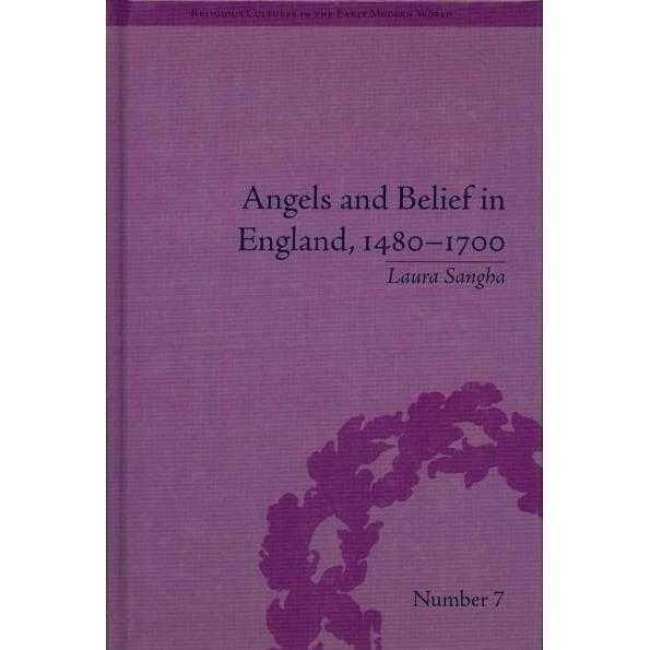 Angels and Belief in England, 1480-1700 (Religious Culture in the Early Modern World) | ADLE International