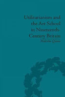 Utilitarianism and the Art School in Nineteenth-Century Britain