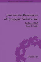 Jews and the Renaissance of Synagogue Architecture, 1450-1730 (Religious Cultures in the Early Modern World)