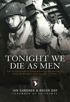 Tonight We Die As Men: The Untold Story of Third Batallion 506 Parachute Infantry Regiment from Toccoa to D-Day