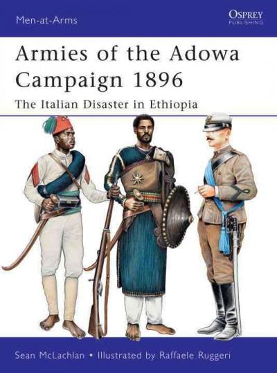 Armies of the Adowa Campaign 1896: The Italian Disaster in Ethiopia (Men at Arms Series)