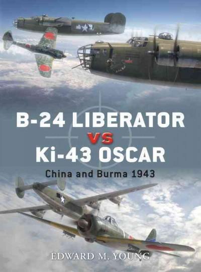 B-24 Liberator vs Ki-43 Oscar: China and Burma 1943 (Duel)