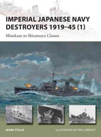 Imperial Japanese Navy Destroyers 1919-45 (1): Minekaze to Shiratsuyu Classes (New Vanguard)