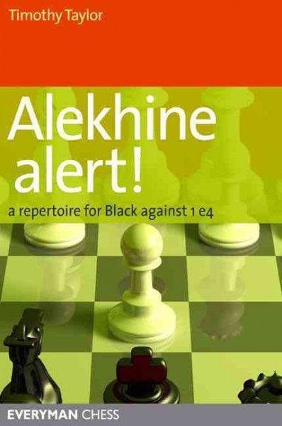 Alekhine Alert!: A Repertoire for Black Against 1 e4