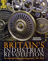 Britain's Industrial Revolution: The making of a manufacturing people, 1700 - 1870