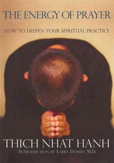The Energy of Prayer: How to Deepen Our Spiritual Practice