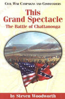 This Grand Spectacle: The Battle of Chattanooga (Civil War Campaigns and Commanders Series)