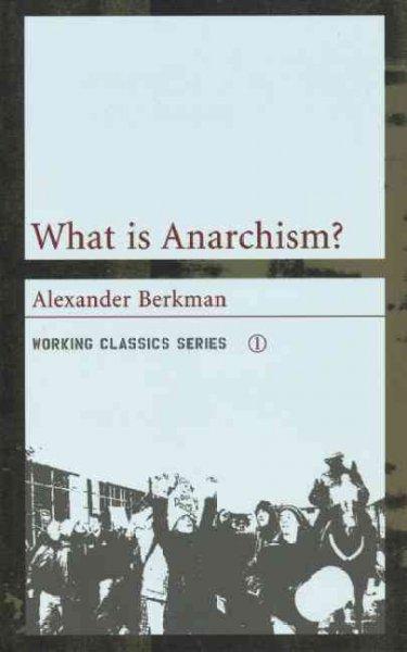 What Is Anarchism? (Working Classics, 1)