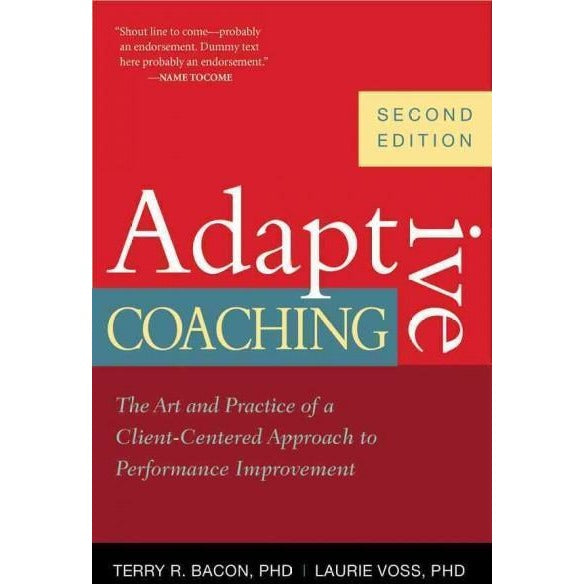 Adaptive Coaching: The Art and Practice of a Client-Centered Approach to Performance Improvement: Adaptive Coaching