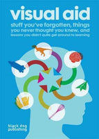 Visual Aid: Stuff You've Forgotten, Things You Never Thought You Knew, and Lessons You Didn't Quite Get Around to Learning