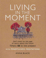 Living in the Moment: Don't Dwell on the Past or Worry About the Future Simple Be in the Present