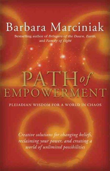 Path of Empowerment: Pleiadian Wisdom for a World in Chaos