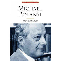 Michael Polanyi: The Art of Knowing (Library Modern Thinkers Series) | ADLE International