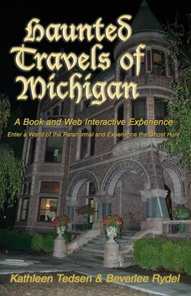 Haunted Travels of Michigan: A Book and Web Interactive Experience