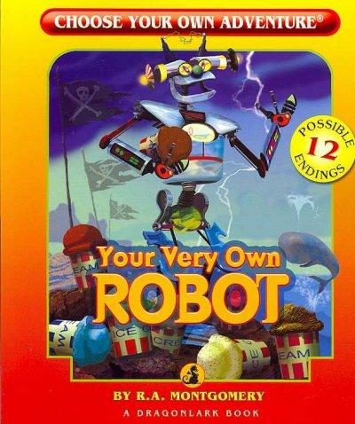 Your Very Own Robot (Choose Your Own Adventure. Dragonlarks)