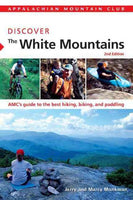 Discover the White Mountains: MCc's Guide to the Best Hiking, Biking, and Paddling (AMC Discover)