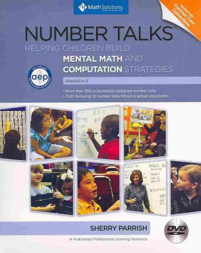 Number Talks, Grades K-5:Helping Children Build Mental Math and Computation Strategies