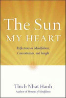 The Sun My Heart: Reflections on Mindfulness, Concentration, and Insight