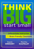 Think Big, Start Small: How to Differentiate Instruction in a Brain-Friendly Classroom