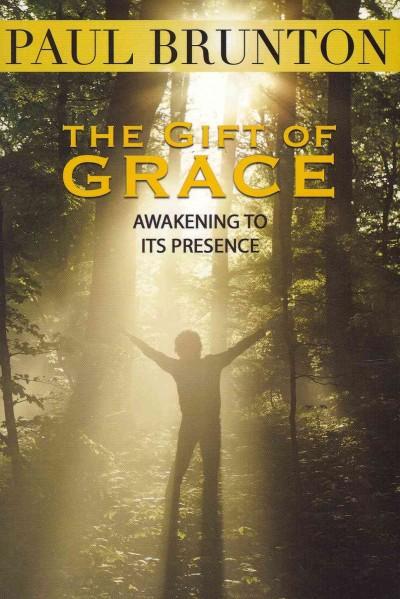 The Gift of Grace: Awakening to Its Presence: The Gift of Grace