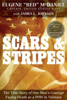 Scars & Stripes: The True Story of One Man's Courage Facing Death as a POW in Vietnam: Scars & Stripes
