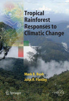 Tropical Rainforest Responses to Climatic Change (Springer Praxis Books): Tropical Rainforest Responses to Climatic Change