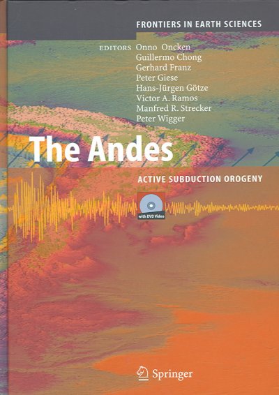 The Andes: Active Subduction Orogeny (Frontiers in Earth Sciences): The Andes