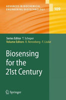 Biosensing for the 21st Century (Advances In Biochemical Engineering/Biotechnology): Biosensing for the 21st Century