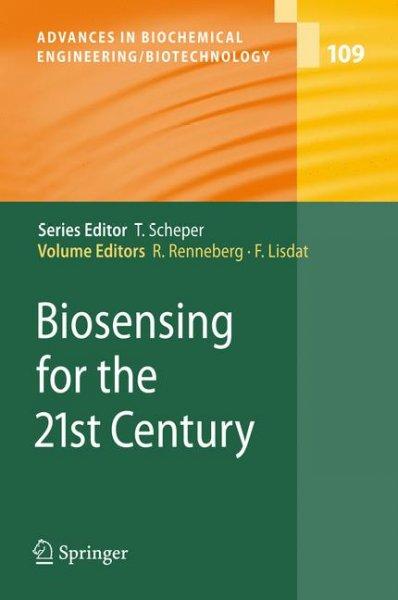 Biosensing for the 21st Century (Advances In Biochemical Engineering/Biotechnology): Biosensing for the 21st Century