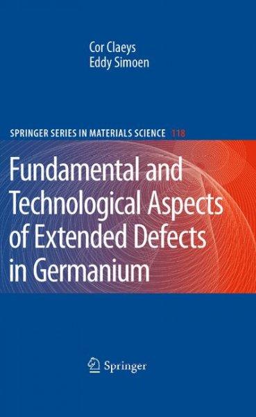 Extended Defects in Germanium: Fundamental and Technological Aspects (Springer Series in Materials Science): Extended Defects in Germanium