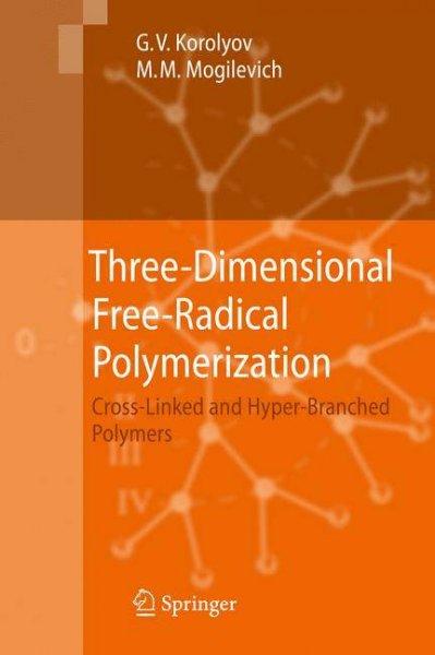 Three-Dimensional Free-Radical Polymerization: Cross-Linked and Hyper-Branched Polymers: Three-Dimensional Free-Radical Polymerization