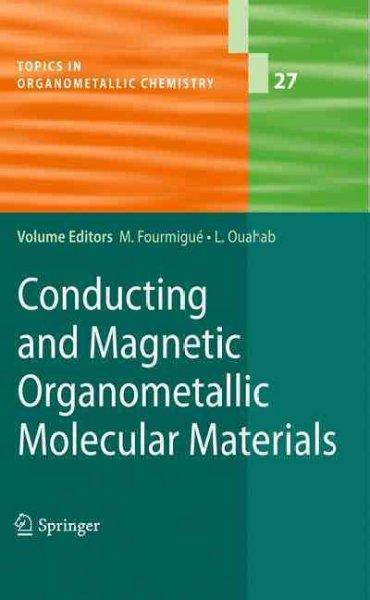 Conducting and Magnetic Organometallic Molecular Materials (Topics in Organometallic Chemistry): Conducting and Magnetic Organometallic Molecular Materials