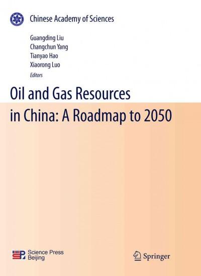 Oil and Gas Resources in China: A Roadmap to 2050: Oil and Gas Resources in China