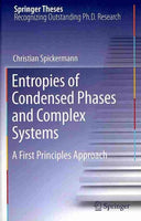 Entropies of Condensed Phases and Complex Systems: A First Principles Approach (Aims and Scope): Entropies of Condensed Phases and Complex Systems